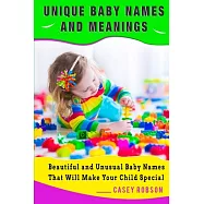 Unique Baby Names and Meanings: Beautiful and Unusual Baby Names That Will Make Your Child Special