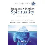 Emotionally Healthy Spirituality: It&rsquo;s Impossible to Be Spiritually Mature, While Remaining Emotionally Immature