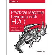 Practical Machine Learning With H2o: Powerful, Scalable Techniques for Deep Learning and AI