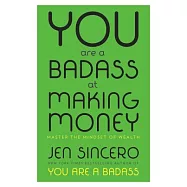 You Are a Badass at Making Money: Master the Mindset of Wealth