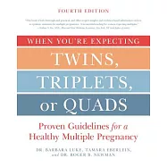When You’re Expecting Twins, Triplets, or Quads: Proven Guidelines for a Healthy Multiple Pregnancy