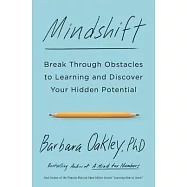 Mindshift: Break Through Obstacles to Learning and Discover Your Hidden Potential