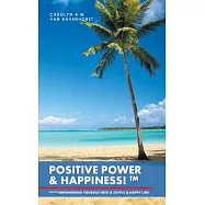 Positive Power & Happiness!tm: Pp&h!tm Empowering Yourself Into a Joyful & Happy Life!