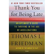 Thank You for Being Late: An Optimist’s Guide to Thriving in the Age of Accelerations