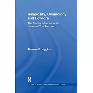 Religiosity, Cosmology and Folklore: The African Influence in the Novels of Toni Morrison