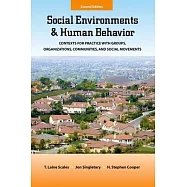 Social Environments and Human Behavior: Contexts for Practice with Groups, Organizations, Communities, and Social