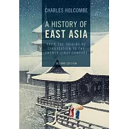 A History of East Asia: From the Origins of Civilization to the Twenty-First Century
