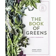 The Book of Greens: A Cook&rsquo;s Compendium of 40 Varieties, from Arugula to Watercress, with More Than 175 Recipes