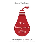 The Imagineers of War: The Untold Story of DARPA, the Pentagon Agency That Changed the World
