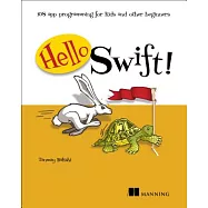 Hello Swift!: IOS App Programming for Kids and Other Beginners