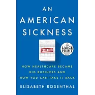 An American Sickness: How Healthcare Became Big Business and How You Can Take It Back