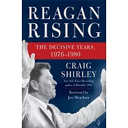 Reagan Rising: The Decisive Years, 1976-1980