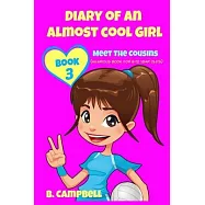 Diary of an Almost Cool Girl - Book 3: Meet The Cousins - (Hilarious Book for 8-12 year olds)