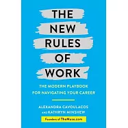 The New Rules of Work: The Modern Playbook for Navigating Your Career