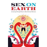 Sex on Earth: A Celebration of Animal Reproduction