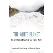 The White Planet: The Evolution and Future of Our Frozen World