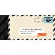 Letters to the Graduate: Write Now, Read Later, Treasure Forever