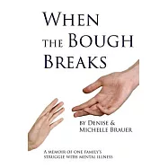 When the Bough Breaks: A Memoir of One Family’s Struggle With Mental Illness