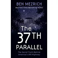 The 37th Parallel: The Secret Truth Behind America’s UFO Highway