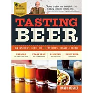 Tasting Beer, 2nd Edition: An Insider&rsquo;s Guide to the World&rsquo;s Greatest Drink