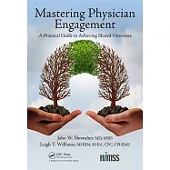 Mastering Physician Engagement: A Practical Guide to Achieving Shared Outcomes