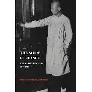 The Study of Change: Chemistry in China, 1840 1949