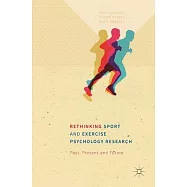 Rethinking Sport and Exercise Psychology Research: Past, Present and Future