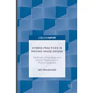 Hybrid Practices in Moving Image Design: Methods of Heritage and Digital Production in Motion Graphics
