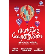 Marketing for Competitiveness: Asia to the World! In the Age of Digital Consumers