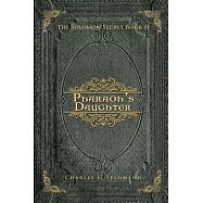 Pharaoh&rsquo;s Daughter: The Solomon Secret Book Two