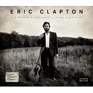 Eric Clapton: The World&rsquo;s Greatest Living Guitarist