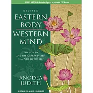 Eastern Body, Western Mind: Psychology and the Chakra System As a Path to the Self
