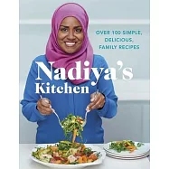 Nadiya&rsquo;s Kitchen: Over 100 Simple, Delicious, Family Recipes