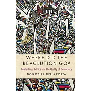 Where Did the Revolution Go?: Contentious Politics and the Quality of Democracy