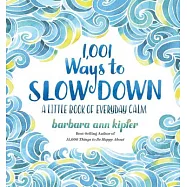 1,001 Ways to Slow Down: A Little Book of Everyday Calm