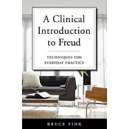 A Clinical Introduction to Freud: Techniques for Everyday Practice