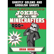 Sidesplitting Jokes for Minecrafters: Ghastly Golems and Ghoulish Ghasts