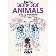 Ultimate Dot-To-Dot Animals: Extreme Puzzle Challenges to Complete and Color