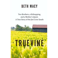Truevine: Two Brothers, a Kidnapping, and a Mother’s Quest: A True Story of the Jim Crow South