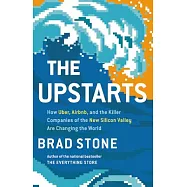 The Upstarts: How Uber, Airbnb, and the Killer Companies of the New Silicon Valley Are Changing the World