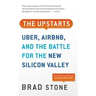 The Upstarts: How Uber, Airbnb, and the Killer Companies of the New Silicon Valley Are Changing the World