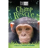 Chimp Rescue: True-Life Stories