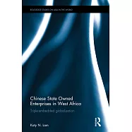 Chinese State Owned Enterprises in West Africa: Triple-Embedded Globalization