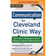 Communication the Cleveland Clinic Way: How to Drive a Relationship-Centered Strategy for Superior Patient Experience