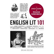English Lit 101: From Jane Austen to George Orwell and the Enlightenment to Realism, an Essential Guide to Britain’s