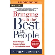 Bringing Out the Best in People: How to Apply the Astonishing Power of Positive Reinforcement