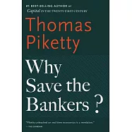 Why save the bankers?: And Other Essays on Our Economic and Political Crisis