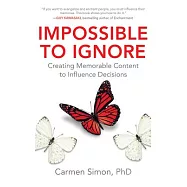 Impossible to Ignore: Creating Memorable Content to Influence Decisions
