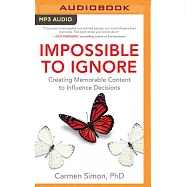 Impossible to Ignore: Creating Memorable Content to Influence Decisions