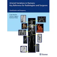 Arterial Variations in Humans: Key Reference for Radiologists and Surgeons: Classifications and Frequency
